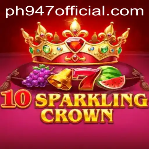Experience the Thrills of 10SparklingCrown: A Comprehensive Guide