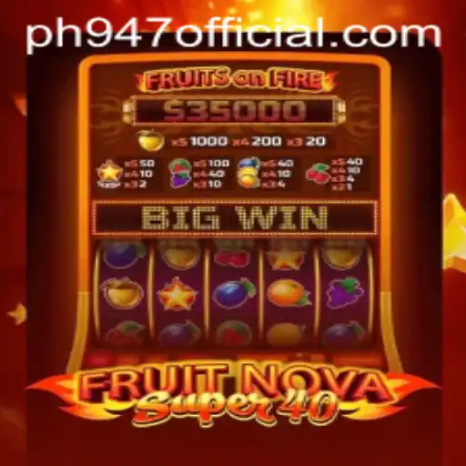 The Exciting World of FruitNovaSuper40 and PH947.COM